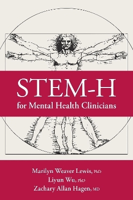 STEM-H for Mental Health Clinicians - Marilyn Weaver Lewis, Liyun Wu, Zachary A. Hagen