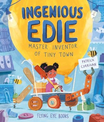 Ingenious Edie, Master Inventor of Tiny Town - Patrick Corrigan