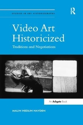 Video Art Historicized - Malin Hedlin Hayden