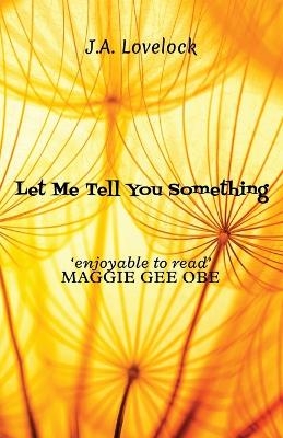 Let Me Tell You Something - J a Lovelock
