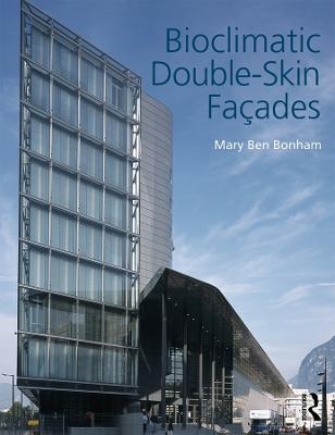 Bioclimatic Double-Skin Fa&ccedil;ades - Mary Ben Bonham