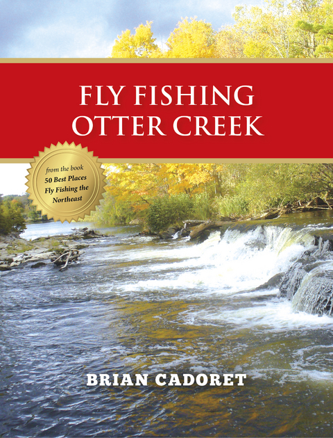 Fly Fishing Otter Creek - Brian Cadoret