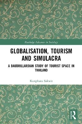 Globalisation, Tourism and Simulacra - Kunphatu Sakwit