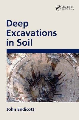Deep Excavations in Soil - John Endicott