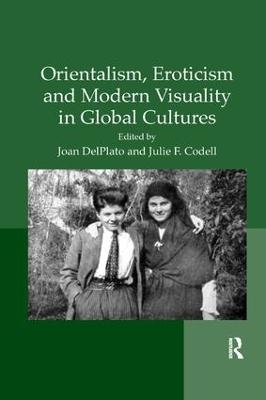 Orientalism, Eroticism and Modern Visuality in Global Cultures - 