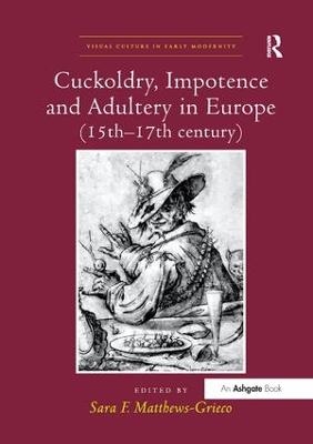 Cuckoldry, Impotence and Adultery in Europe (15th-17th century) - 