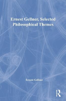Ernest Gellner, Selected Philosophical Themes