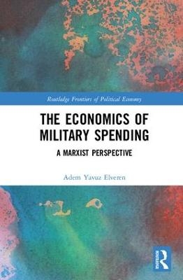 The Economics of Military Spending - Adem Yavuz Elveren