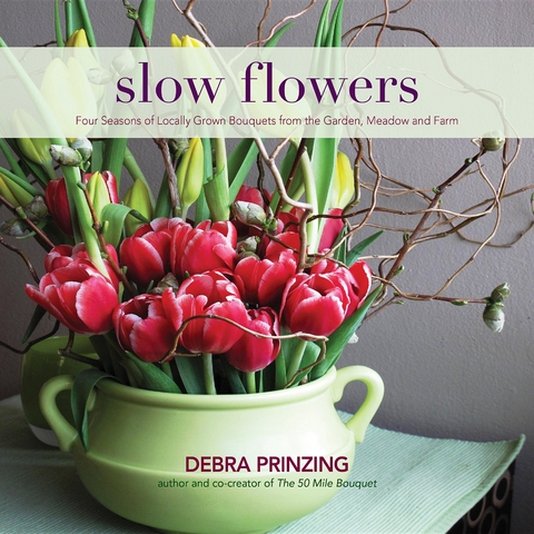 Slow Flowers - Debra Prinzing