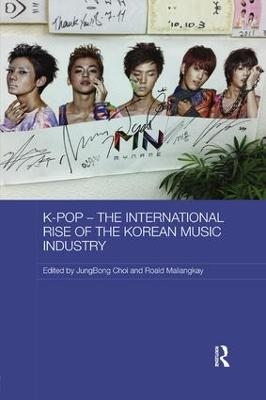 K-pop - The International Rise of the Korean Music Industry - 