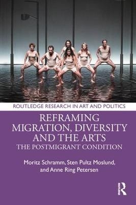 Reframing Migration, Diversity and the Arts - Moritz Schramm, Sten Pultz Moslund, Anne Ring Petersen, Mirjam Gebauer, Hans Christian Post
