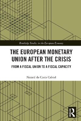 The European Monetary Union After the Crisis - Nazar&eacute; da Costa Cabral