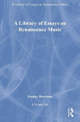 A Library of Essays on Renaissance Music: 6-Volume Set - 
