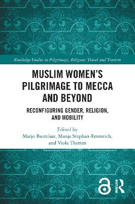 Muslim Women&rsquo;s Pilgrimage to Mecca and Beyond - 