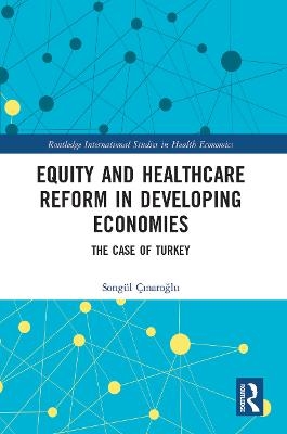 Equity and Healthcare Reform in Developing Economies - Song&uuml;l &Ccedil;ınaroğlu