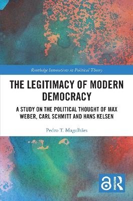 The Legitimacy of Modern Democracy - Pedro T. Magalh&atilde;es