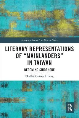 Literary Representations of &ldquo;Mainlanders&rdquo; in Taiwan - Phyllis Yu-ting Huang