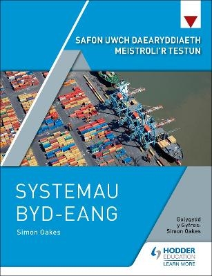 Safon Uwch Daearyddiaeth Meistroli&rsquo;r Testun: Systemau Byd-eang - Simon Oakes