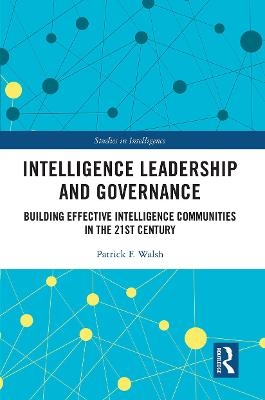 Intelligence Leadership and Governance - Patrick F. Walsh