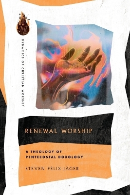 Renewal Worship – A Theology of Pentecostal Doxology