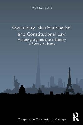 Asymmetry, Multinationalism and Constitutional Law - Maja Sahadžić