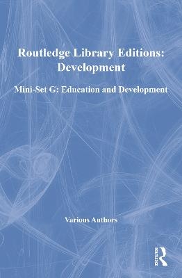 Routledge Library Editions: Development Mini-Set G: Education and Development -  Various