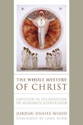 The Whole Mystery of Christ - Jordan Daniel Wood