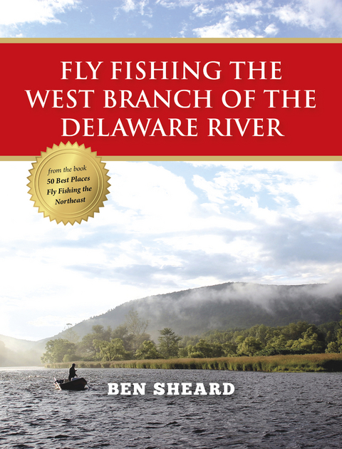 Fly Fishing the West Branch of the Delaware River - Ben Sheard