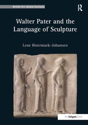 Walter Pater and the Language of Sculpture - Lene &Oslash;stermark-Johansen