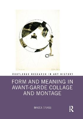 Form and Meaning in Avant-Garde Collage and Montage - Magda Dragu