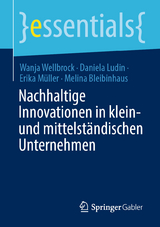 Nachhaltige Innovationen in klein- und mittelst&auml;ndischen Unternehmen - Wanja Wellbrock, Daniela Ludin, Erika M&uuml;ller, Melina Bleibinhaus
