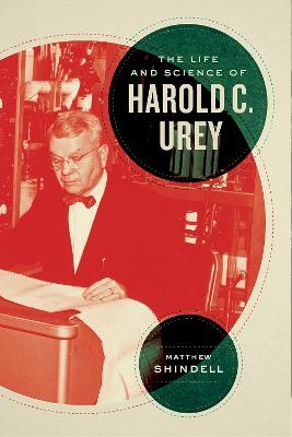 The Life and Science of Harold C. Urey - Matthew Shindell
