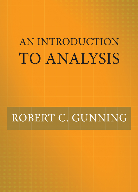 An Introduction to Analysis - Robert C. Gunning