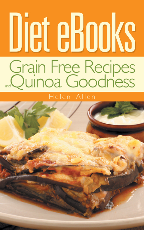 Diet eBooks: Grain Free Recipes and Quinoa Goodness - Helen Allen