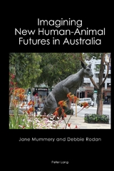 Imagining New Human-Animal Futures in Australia - Jane Mummery, Debbie Rodan