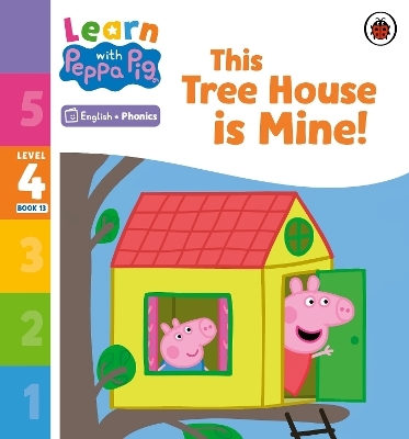 Learn with Peppa Phonics Level 4 Book 13 &ndash; This Tree House is Mine! (Phonics Reader) -  Peppa Pig