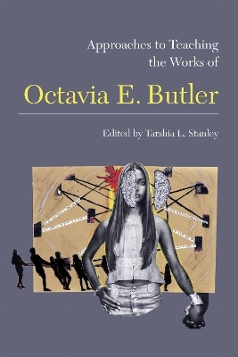 Approaches to Teaching the Works of Octavia E. Butler - 