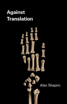 Against Translation - Alan Shapiro