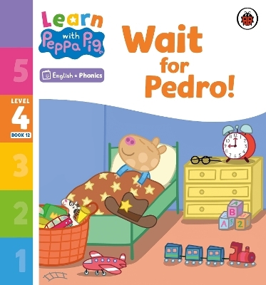 Learn with Peppa Phonics Level 4 Book 12 &ndash; Wait for Pedro! (Phonics Reader) -  Peppa Pig