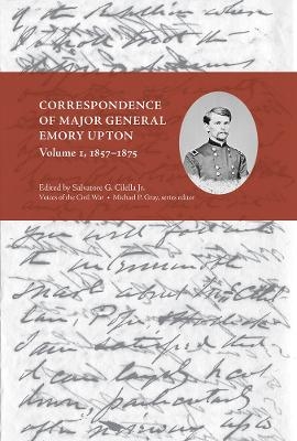 Correspondence of Major General Emory Upton, Volume 1, 1857-1875 - 