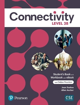 Connectivity Level 3B Student's Book/Workbook & Interactive Student's eBook with Online Practice, Digital Resources and App - Joan Saslow, Allen Ascher