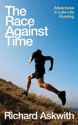 The Race Against Time - Richard Askwith