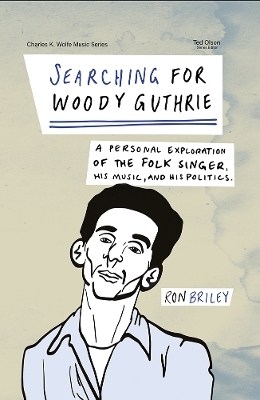 Searching for Woody Guthrie - Ron Briley