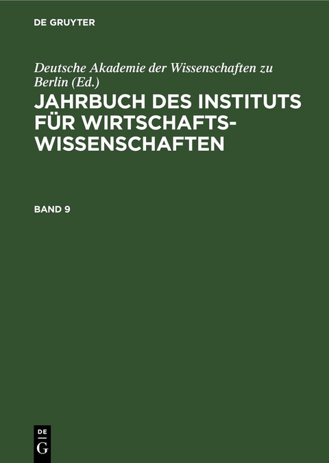 Jahrbuch des Instituts f&uuml;r Wirtschaftswissenschaften / Jahrbuch des Instituts f&uuml;r Wirtschaftswissenschaften. Band 9 - 