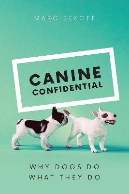 Canine Confidential - Marc Bekoff