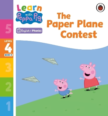 Learn with Peppa Phonics Level 4 Book 11 &ndash; The Paper Plane Contest (Phonics Reader) -  Peppa Pig