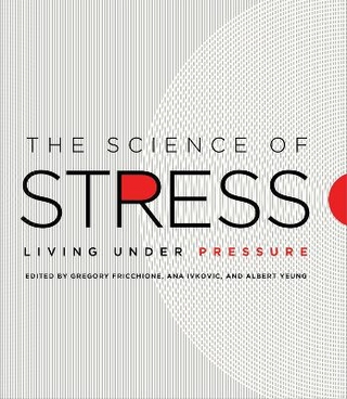 The Science of Stress – Living Under Pressure