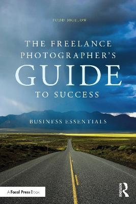 The Freelance Photographer&rsquo;s Guide To Success - Todd Bigelow