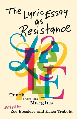 The Lyric Essay As Resistance - 