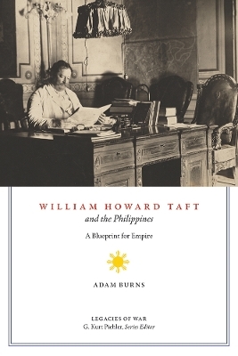 William Howard Taft and the Philippines - Adam D. Burns